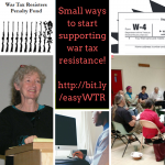 clockwise from upper left: "War Tax Resisters Penalty Fund" with rifles to roses image, Small ways to start supporting war tax resistance! http://bit.ly/easyWTR; image of W-4 form; image of people sitting in a semi-circle; man at computer; Kathy Kelly