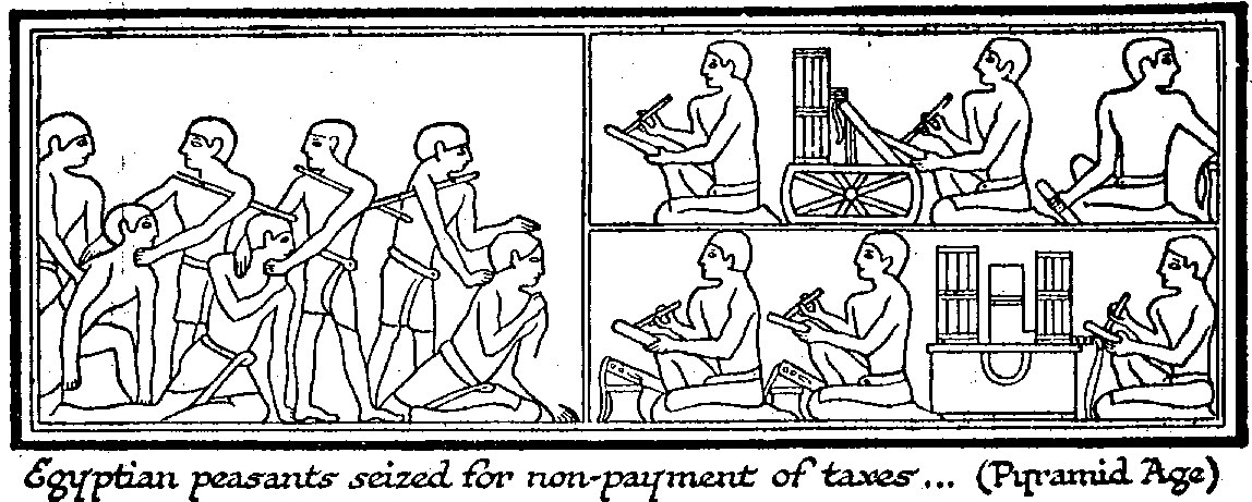 An illustration showing hieroglyphics with the caption “Egyptian peasants seized for non-payment of taxes... (Pyramid Age)”