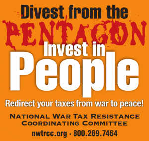 Days of War Tax Action ad image text: Divest from the Pentagon, Invest in People. Redirect your taxes from war to peace! National War Tax Resistance Coordinating Committee, nwtrcc.org, 800.269.7464
