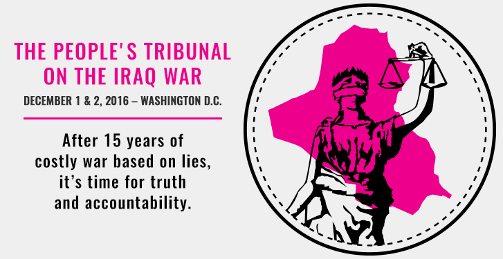 The People's Tribunal on the Iraq War - December 1-2, 2016 - Washington DC - After 15 years of costly war based on lies, it's time for truth and accountability [with picture of a woman holding scales superimposed over the silhouette of Iraq's borders]