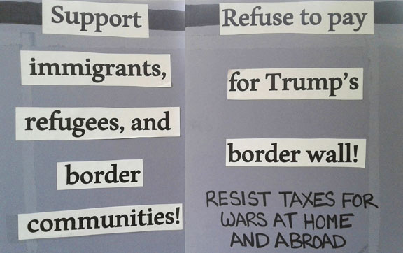 protest sign reading "Support immigrants, refugees, and border communities! Refuse to pay for Trump's border wall! Resist taxes for wars at home and abroad"