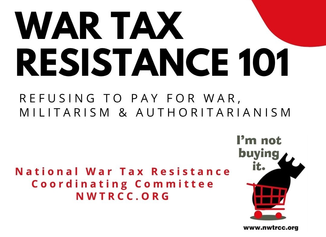 Notice that this is info for a War Tax Resistance 101 session.
